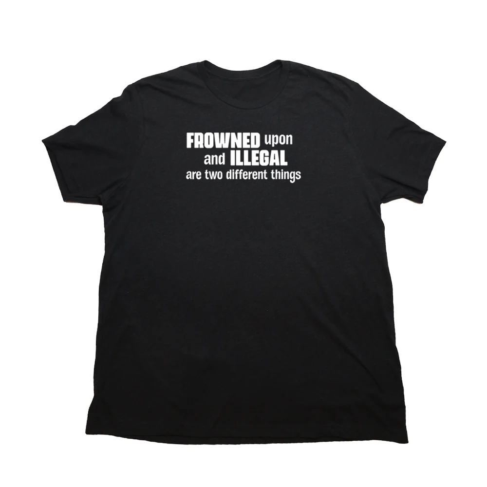 Frowned Upon and Illegal Giant Shirt - Image 5