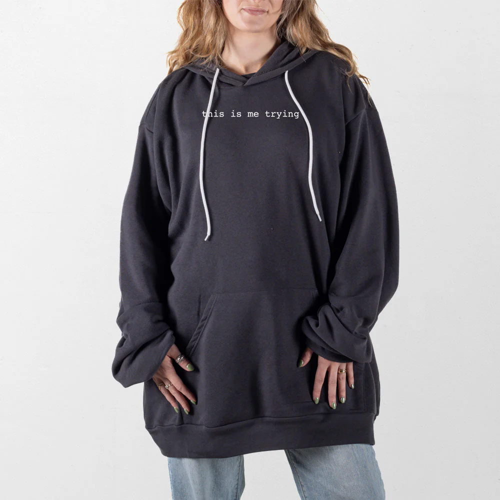 This is Me Trying Giant Hoodie - Image 9