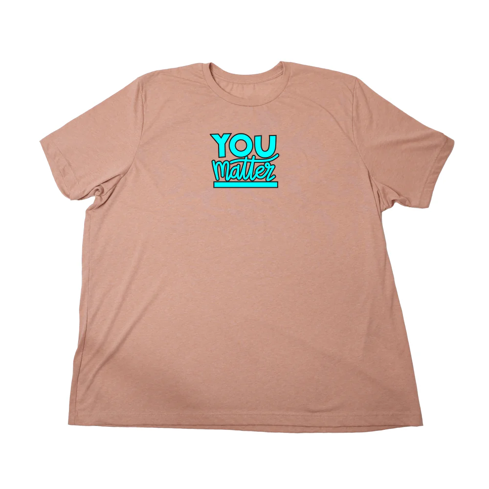 You Matter Giant Shirt - Image 6